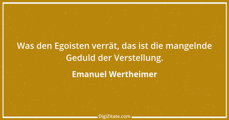 Zitat von Emanuel Wertheimer 298