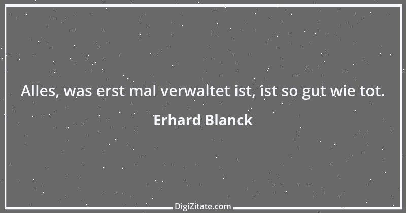 Zitat von Erhard Blanck 778