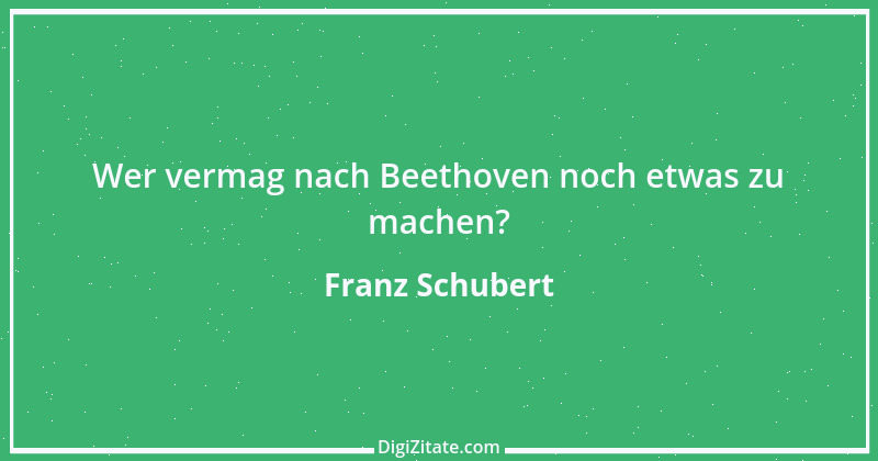 Zitat von Franz Schubert 9