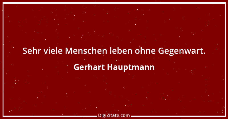 Zitat von Gerhart Hauptmann 21