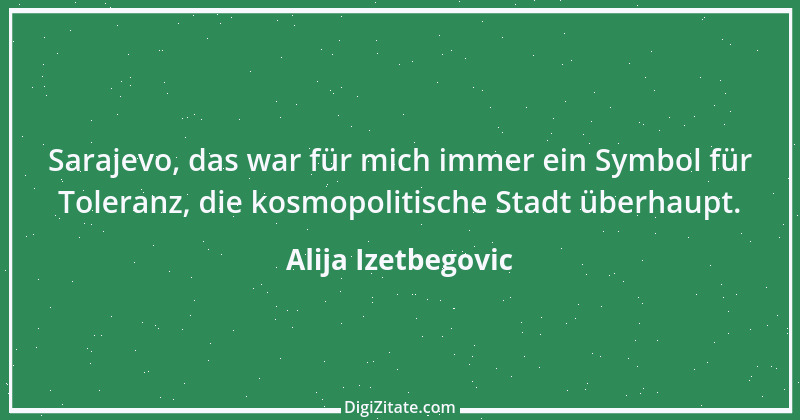 Zitat von Alija Izetbegovic 1