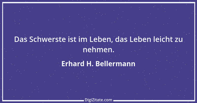 Zitat von Erhard H. Bellermann 738