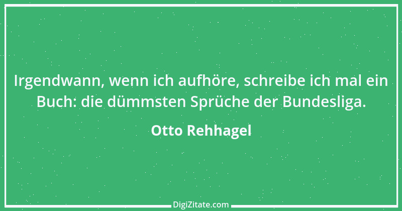 Zitat von Otto Rehhagel 30