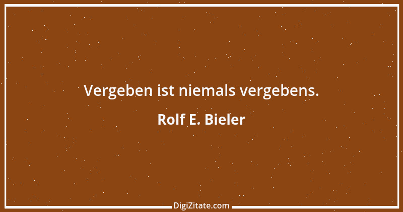 Zitat von Rolf E. Bieler 4