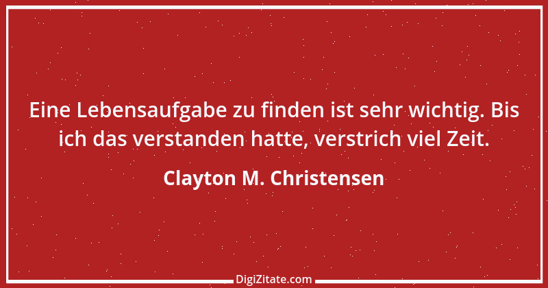 Zitat von Clayton M. Christensen 1