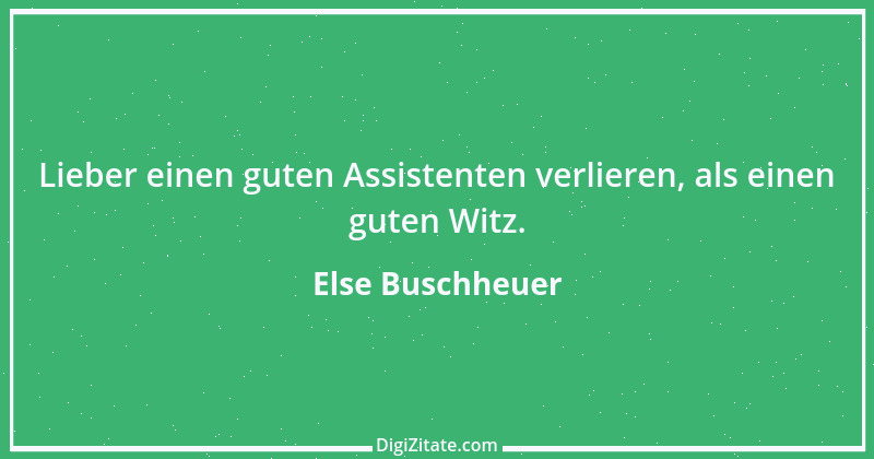 Zitat von Else Buschheuer 3