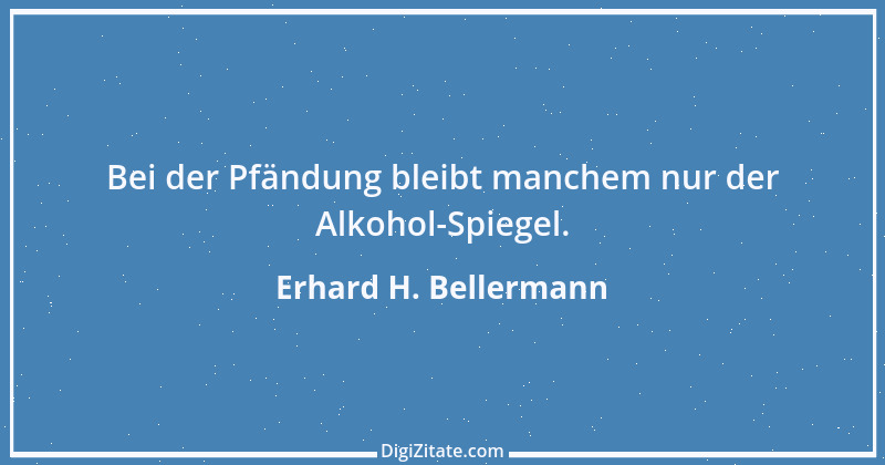 Zitat von Erhard H. Bellermann 739