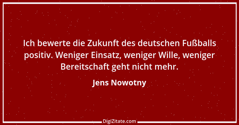 Zitat von Jens Nowotny 1