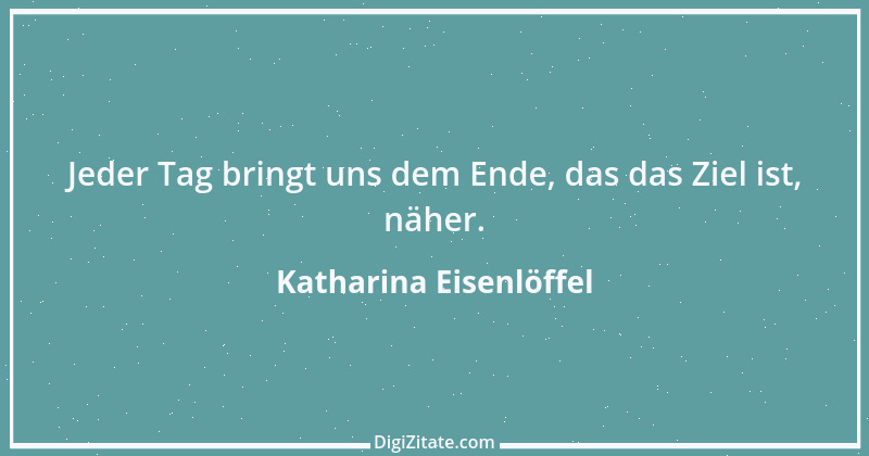 Zitat von Katharina Eisenlöffel 94