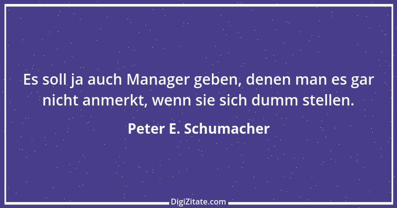 Zitat von Peter E. Schumacher 1030