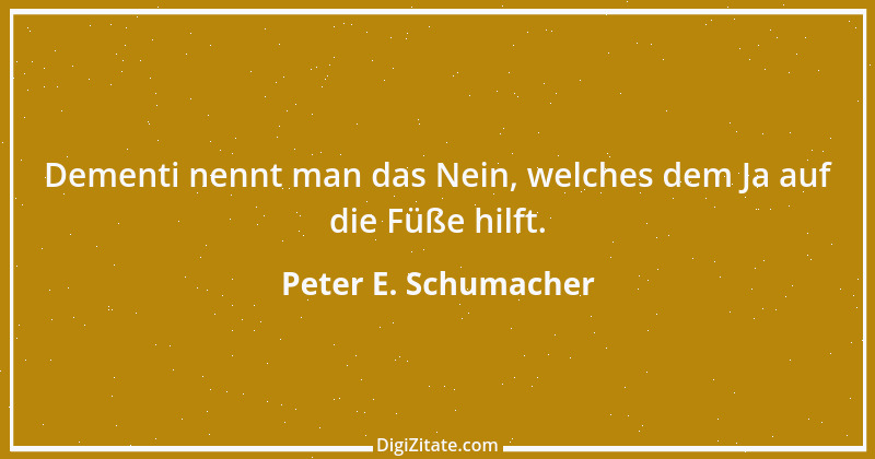 Zitat von Peter E. Schumacher 30