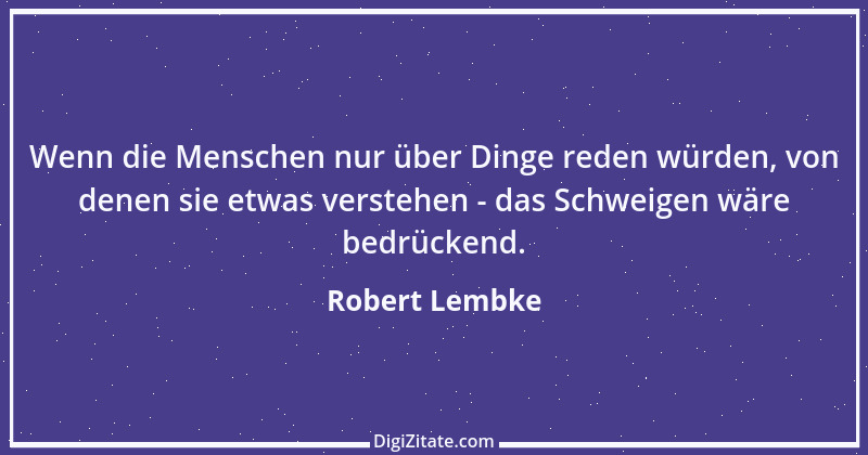 Zitat von Robert Lembke 71