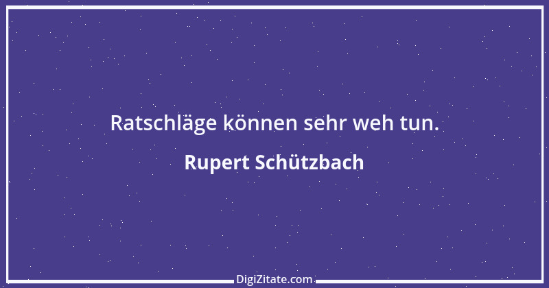 Zitat von Rupert Schützbach 128