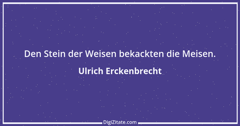 Zitat von Ulrich Erckenbrecht 728