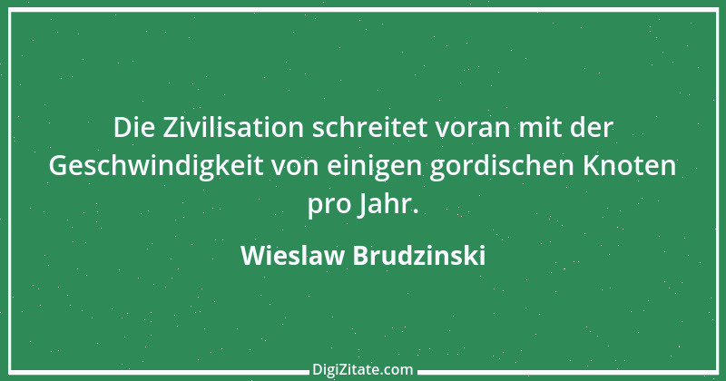 Zitat von Wieslaw Brudzinski 18