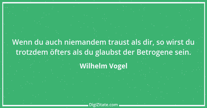 Zitat von Wilhelm Vogel 55