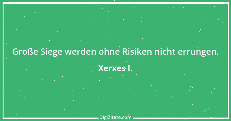 Zitat von Xerxes I. 4