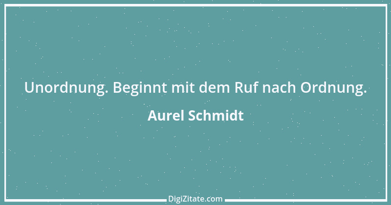 Zitat von Aurel Schmidt 6