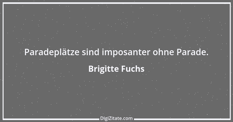 Zitat von Brigitte Fuchs 421