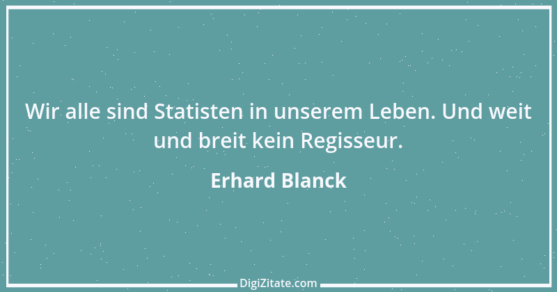 Zitat von Erhard Blanck 286