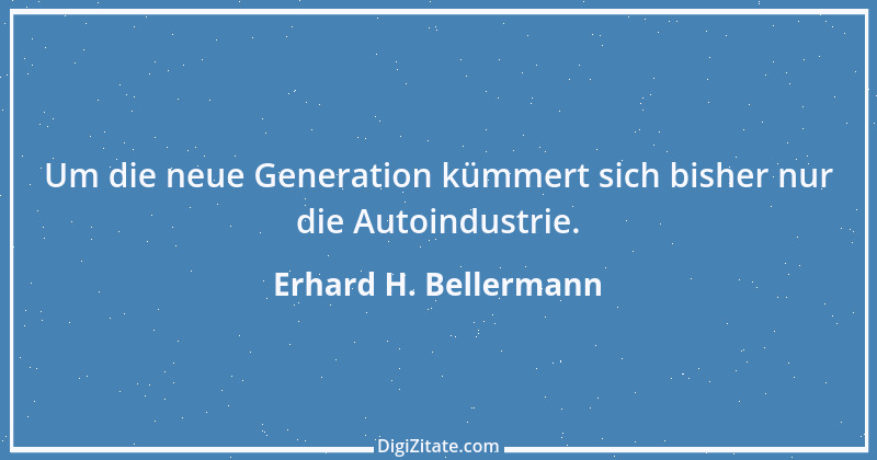 Zitat von Erhard H. Bellermann 245