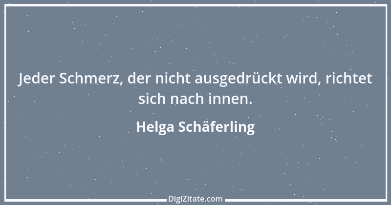 Zitat von Helga Schäferling 486