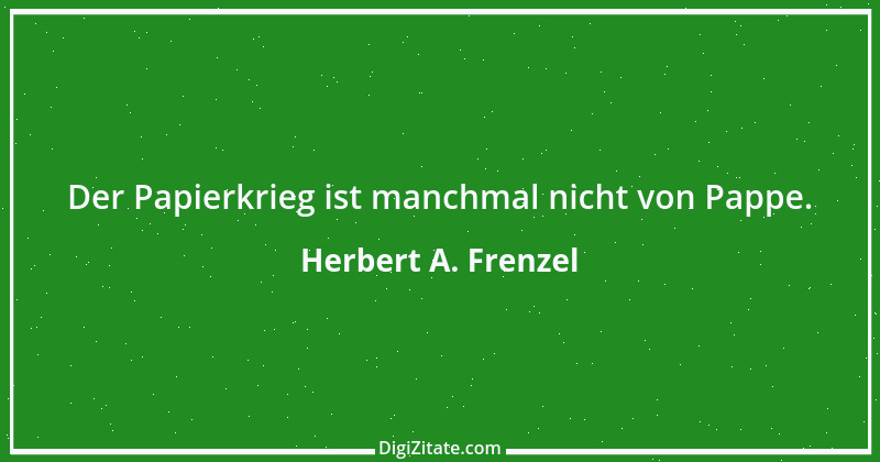 Zitat von Herbert A. Frenzel 27