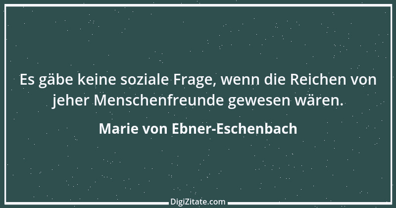 Zitat von Marie von Ebner-Eschenbach 699