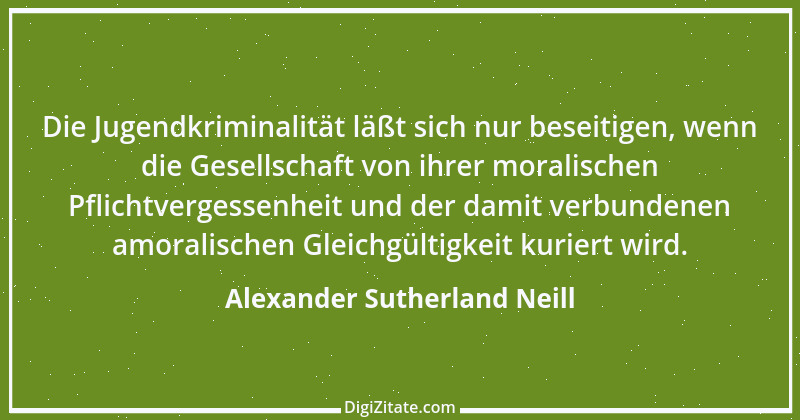 Zitat von Alexander Sutherland Neill 1