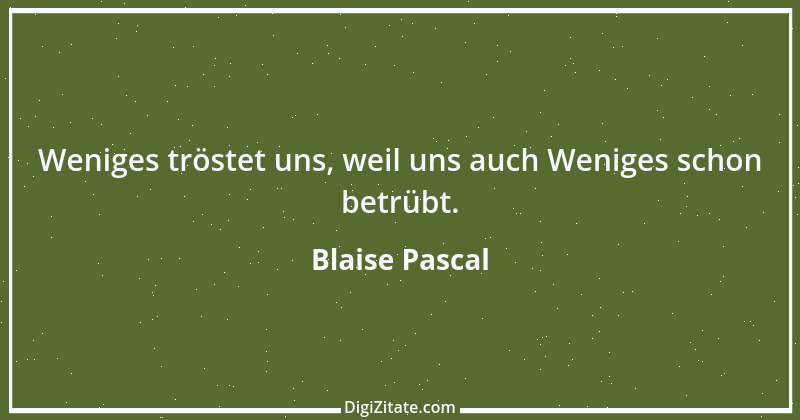 Zitat von Blaise Pascal 309