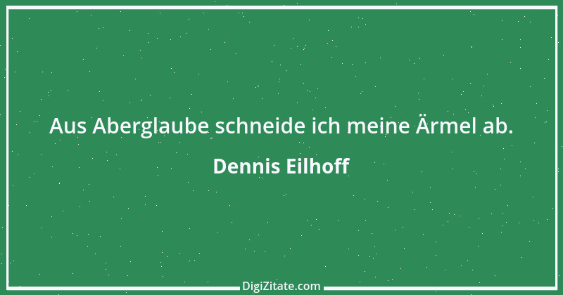 Zitat von Dennis Eilhoff 1