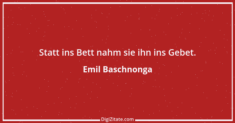 Zitat von Emil Baschnonga 172