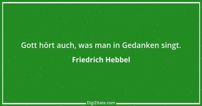 Zitat von Friedrich Hebbel 131