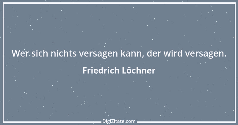 Zitat von Friedrich Löchner 328