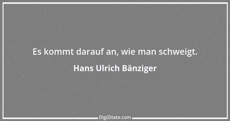 Zitat von Hans Ulrich Bänziger 86