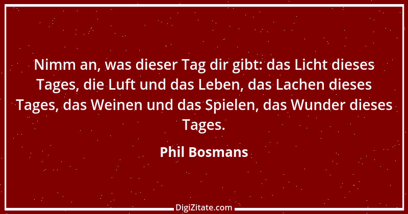 Zitat von Phil Bosmans 30