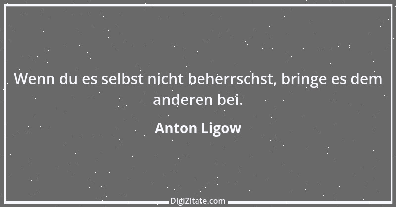 Zitat von Anton Ligow 1