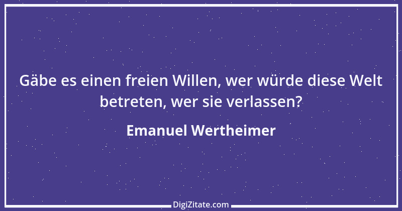 Zitat von Emanuel Wertheimer 301