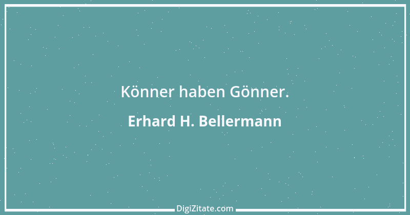 Zitat von Erhard H. Bellermann 740