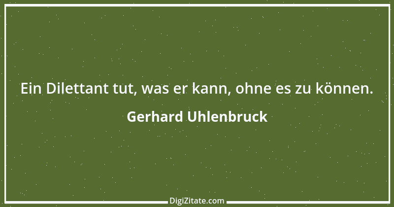 Zitat von Gerhard Uhlenbruck 46