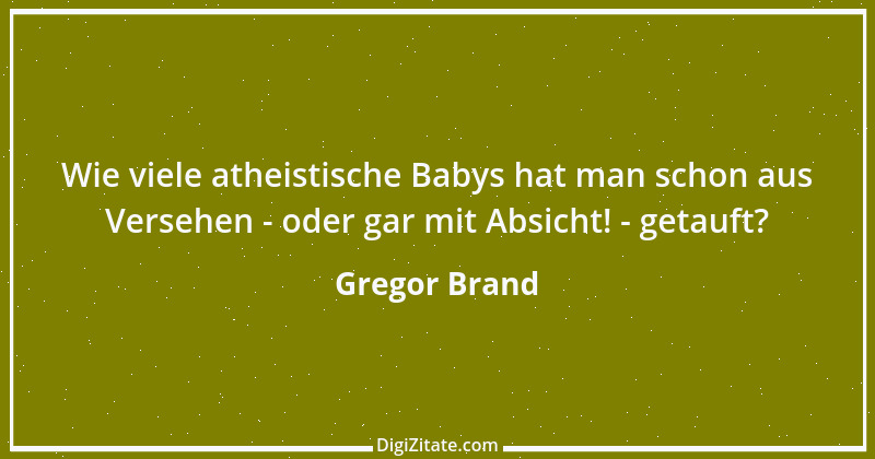 Zitat von Gregor Brand 116