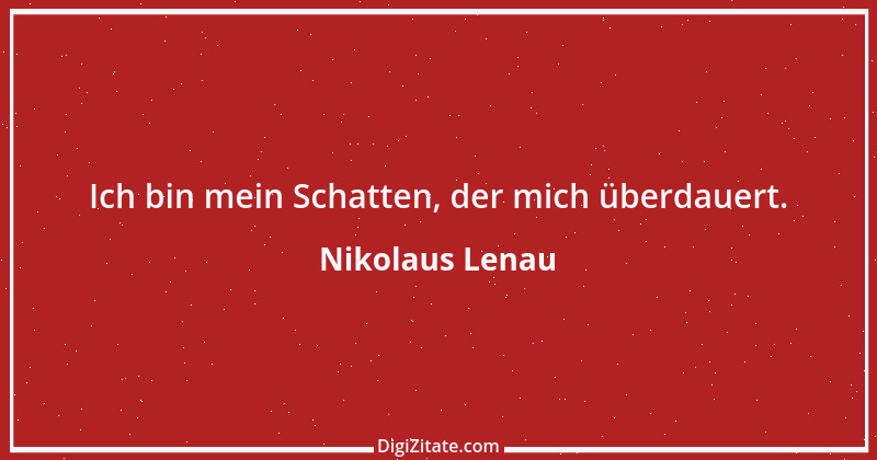 Zitat von Nikolaus Lenau 15