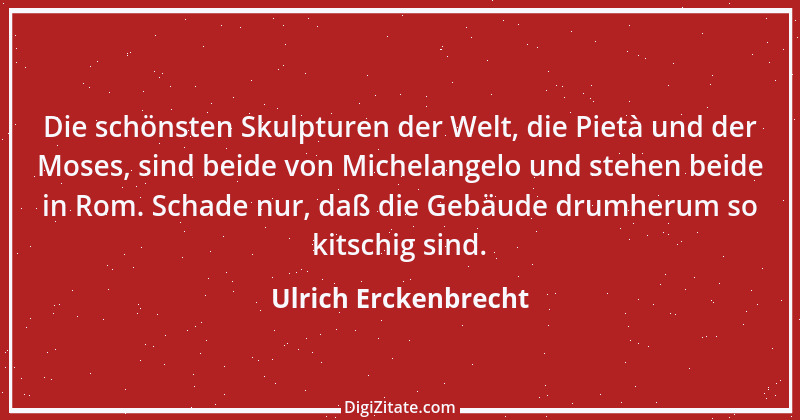 Zitat von Ulrich Erckenbrecht 729