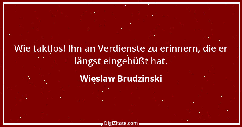 Zitat von Wieslaw Brudzinski 19