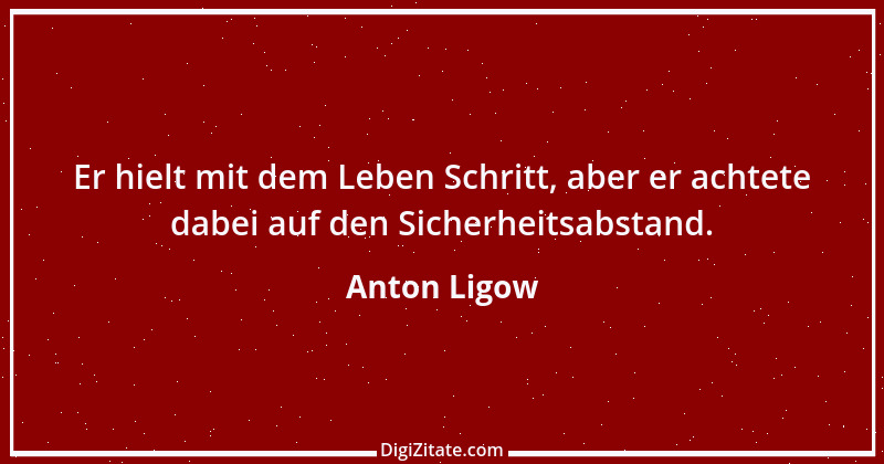 Zitat von Anton Ligow 2