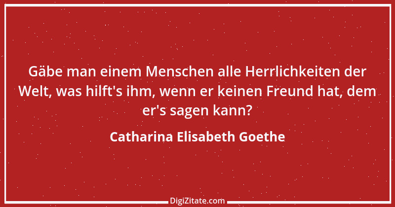 Zitat von Catharina Elisabeth Goethe 16