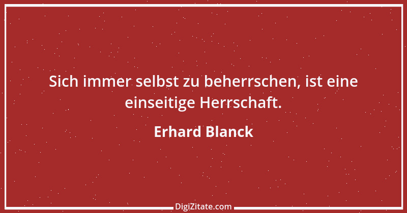 Zitat von Erhard Blanck 782