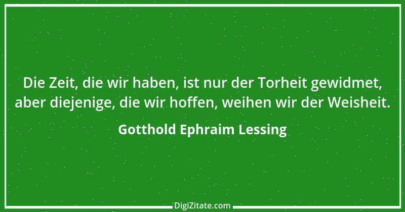 Zitat von Gotthold Ephraim Lessing 149