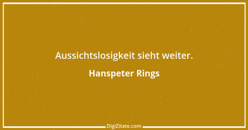 Zitat von Hanspeter Rings 118