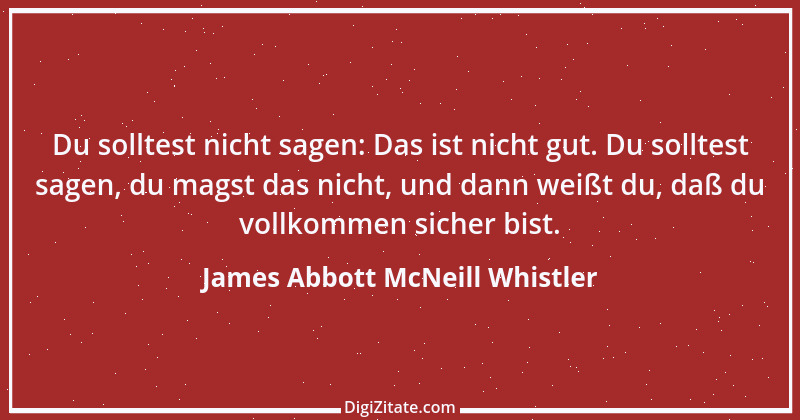 Zitat von James Abbott McNeill Whistler 8